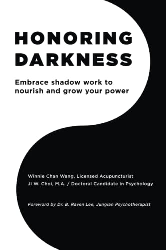 Honoring Darkness: Embrace Shadow Work To Nourish And Grow Your Power