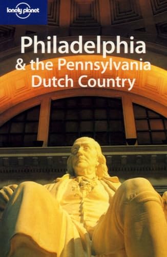 Lonely Planet Philadelphia & the Pennsylvania Dutch Country