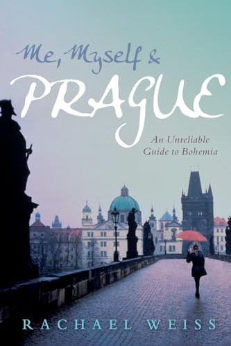 Me, Myself & Prague: An Unreliable Guide to Bohemia