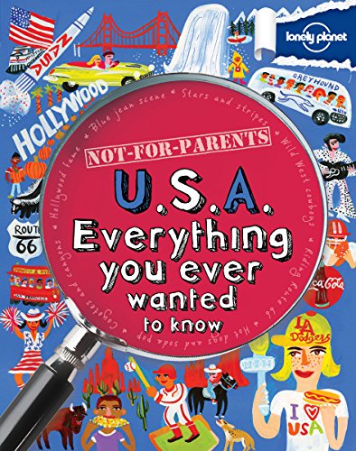 Lonely Planet Not-for-Parents U.S.A.: Everything You Ever Wanted to Know
