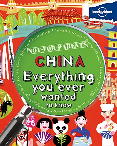 Lonely Planet Not-for-Parents China: Everything You Ever Wanted to Know