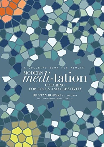 Modern Meditation: Coloring For Focus and Creativity