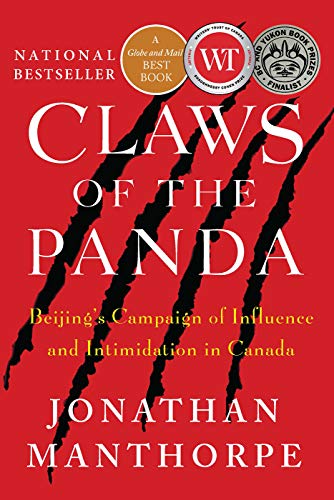 Claws of the Panda: Beijing's Campaign of Influence and Intimidation in Canada