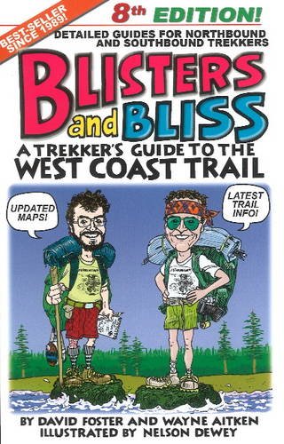 Blisters & Bliss: A Trekker's Guide to the West Coast Trail, Eighth Edition