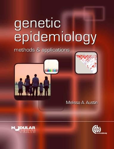 Genetic Epidemiology: Methods and Applications (Modular Texts Series)