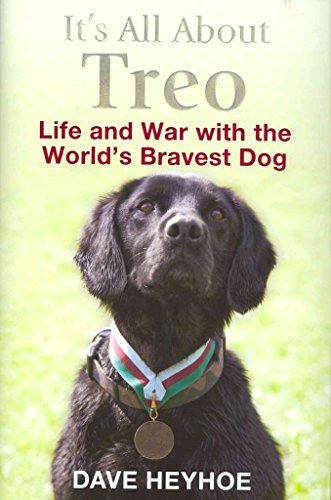 It's All About Treo: Life and War with the World's Bravest Dog