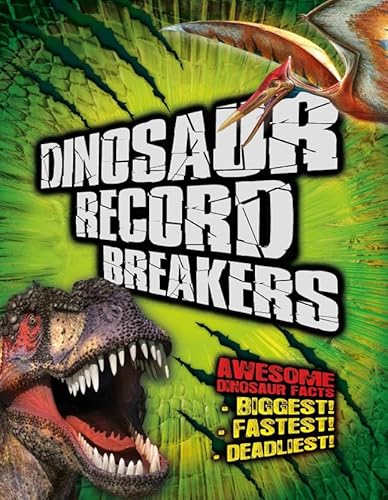 Dinosaur Record Breakers: Awesome Dinosaur Facts