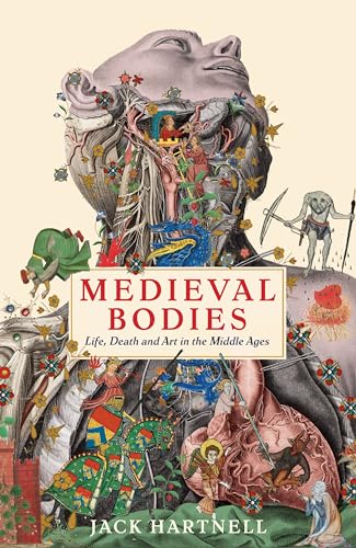 Medieval Bodies: Life, Death and Art in the Middle Ages (Wellcome)