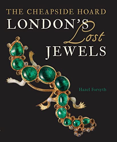 London's Lost Jewels: The Cheapside Hoard