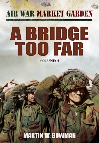 A Bridge Too Far: A Bridge Too Far (Air War Market Garden)