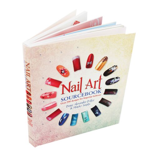 Nail Art Sourcebook - Over 500 Designs for Fingertip Fashions