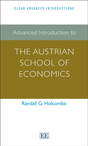 Advanced Introduction to the Austrian School of Economics (Elgar Advanced Introductions series)