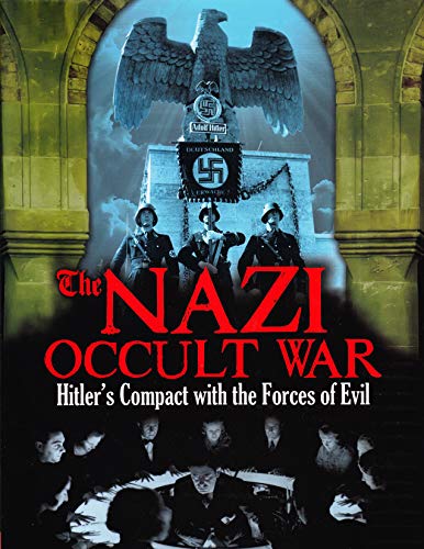 The Nazi Occult War: Hitler's Compact with the Forces of Evil