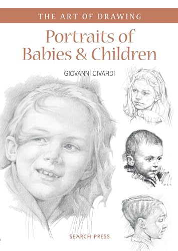 Portraits of Babies & Children: with Character and Expression (The Art of Drawing)
