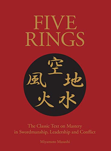 Five Rings: A New Translation of the Classic Text on Mastery in Swordsmanship, Leadership and Conflict (Chinese Bound Classics)