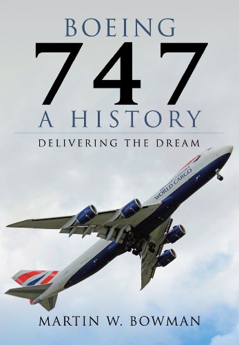 Boeing 747: A History: Delivering the Dream