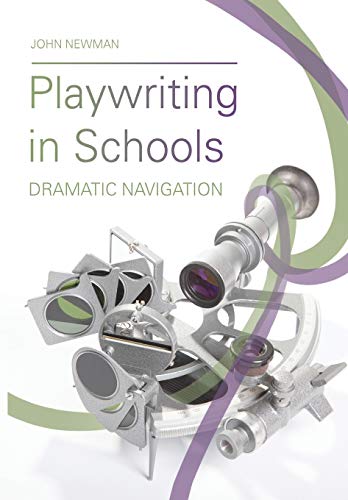 Playwriting in Schools: Dramatic Navigation (Theatre in Education)