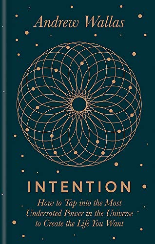 Intention: How to tap into the most underrated power in the universe