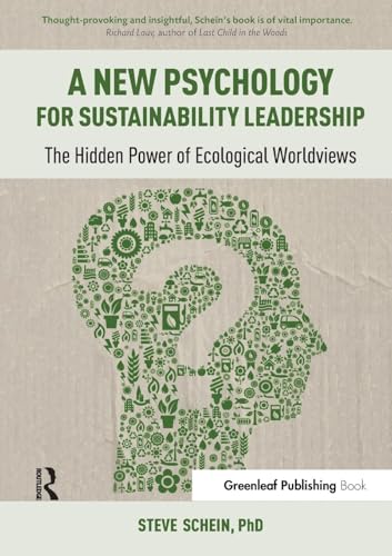 A New Psychology for Sustainability Leadership: The Hidden Power of Ecological Worldviews