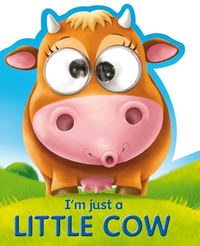 I'm Just a Little Cow (Googley-Eyed Board Books)