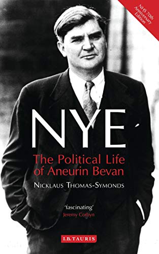 Nye: The Political Life of Aneurin Bevan