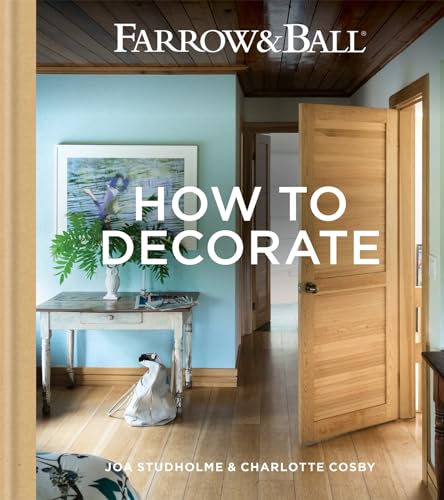 Farrow & Ball - How to Decorate: Transform your home with paint & paper