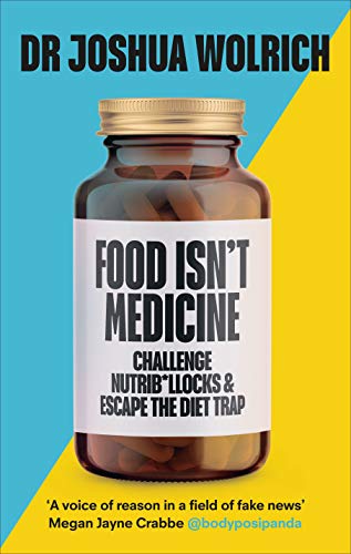 Food Isn't Medicine: Challenge Nutrib*llocks & Escape the Diet Trap