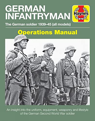 German Infantryman Operations Manual: The German soldier 1939-45 (all models) (Haynes Manuals)