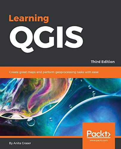 Learning QGIS: Create great maps and perform geoprocessing tasks with ease, 3rd Edition