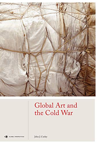 Global Art and the Cold War (Global Perspectives Art History)