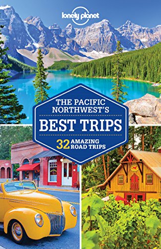 Lonely Planet Pacific Northwest's Best Trips (Trips Regional)