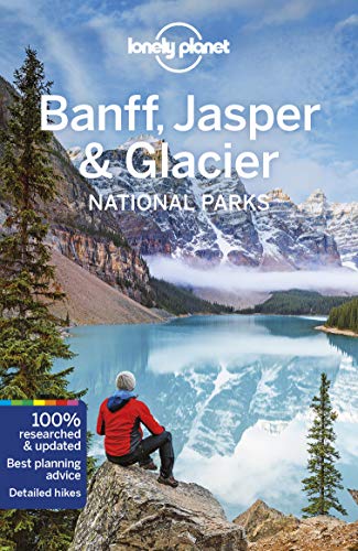 Lonely Planet Banff, Jasper and Glacier National Parks 5 (Travel Guide)