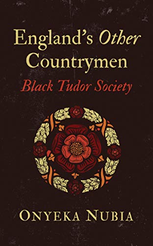England's Other Countrymen: Black Tudor Society (Blackness in Britain)