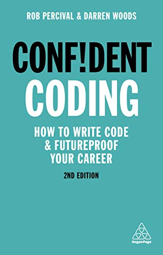 Confident Coding: How to Write Code and Futureproof Your Career (Confident Series, 5)