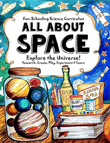 Fun-Schooling Science Handbook - All About SPACE: Explore the Universe! Research, Create, Play, Experiment & Learn