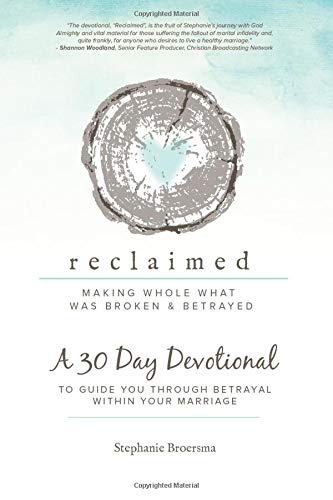 Reclaimed 30 Day Devotional: To Guide You Through Betrayal Within Your Marriage