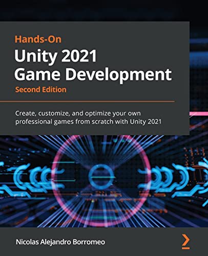 Hands-On Unity 2021 Game Development: Create, customize, and optimize your own professional games from scratch with Unity 2021