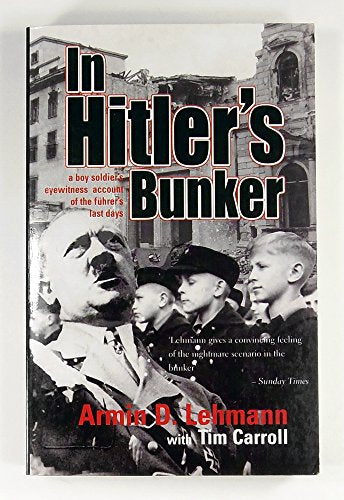 In Hitler's Bunker: A Boy Soldier's Eyewitness Account of the Führer's Last Days