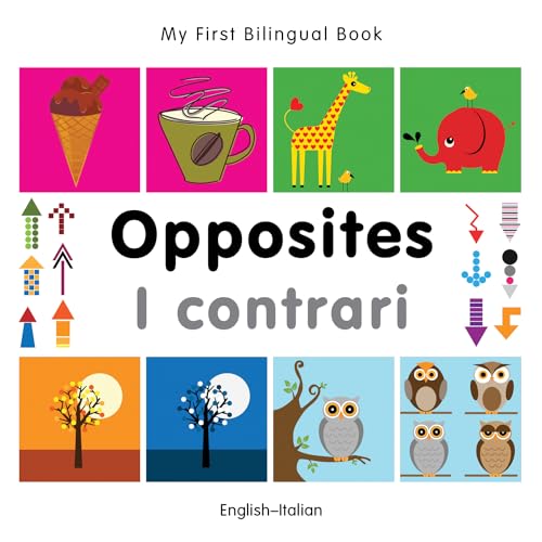 My First Bilingual Book–Opposites (English–Italian) (Italian and English Edition)