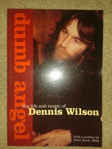 Dumb Angel: The Life and Music of Dennis Wilson