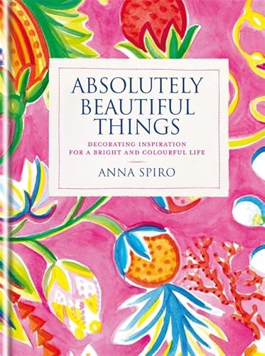 Absolutely Beautiful Things: Decorating inspiration for a bright and colourful life