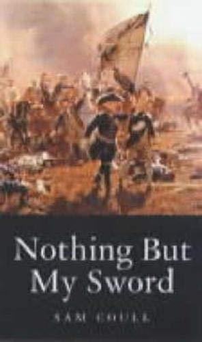 NOTHING BUT MY SWORD: The Life of Field Marshal James Francis Edward Keith