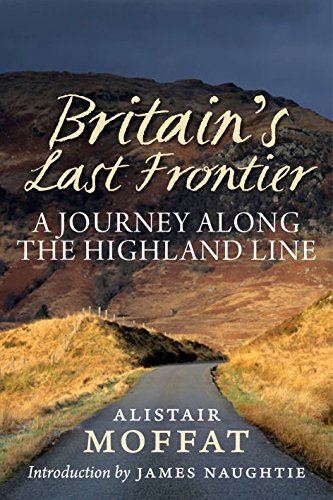Britain's Last Frontier: A Journey Along the Highland Line