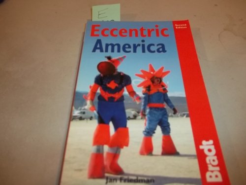 Bradt Eccentric America: All That's Weird and Wacky in the USA (Bradt Travel Guides)