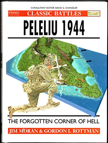 Peleliu 1944: The Forgotten Corner of Hell (Osprey Classic Battles)