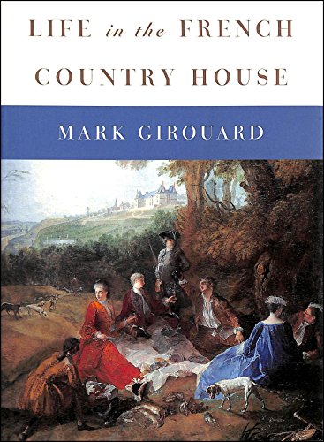 Life in the French Country House by Mark Girouard (2001-05-04)