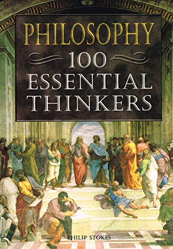 Philosophy: 100 Essential Thinkers