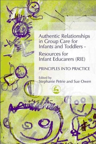 Authentic Relationships in Group Care for Infants and Toddlers – Resources for Infant Educarers (RIE) Principles into Practice