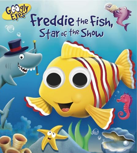 GOOGLY EYES: Freddie the Fish, Star of the Show
