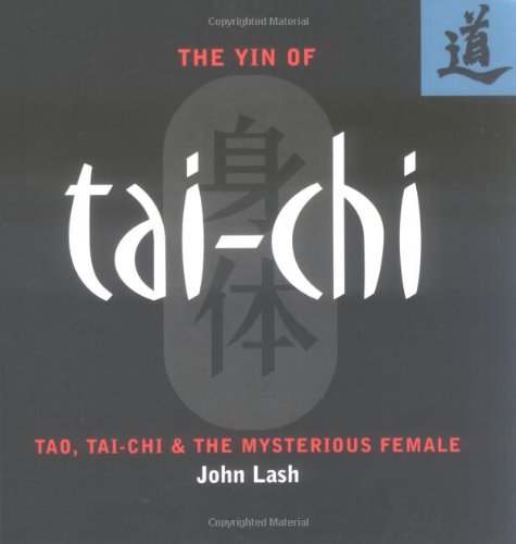 The Yin of Tai-Chi: Tao  Tai-Chi & The Mysterious Female